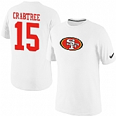 Men Nike San Francisco 49ers 15 Crabtree Name x26 Number T-Shirt White,baseball caps,new era cap wholesale,wholesale hats
