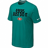 San Francisco 49ers Just Do It Green T-Shirt,baseball caps,new era cap wholesale,wholesale hats
