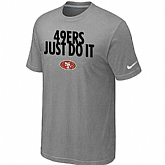 San Francisco 49ers Just Do It L.Grey T-Shirt,baseball caps,new era cap wholesale,wholesale hats
