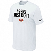 San Francisco 49ers Just Do It White T-Shirt,baseball caps,new era cap wholesale,wholesale hats