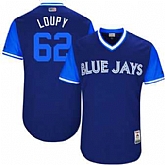 Toronto Blue Jays #62 Aaron Loup Loupy Majestic Royal 2017 Players Weekend Jersey JiaSu,baseball caps,new era cap wholesale,wholesale hats