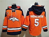 Broncos 5 Teddy Bridgewater Orange All Stitched Sweatshirt Hoodie,baseball caps,new era cap wholesale,wholesale hats